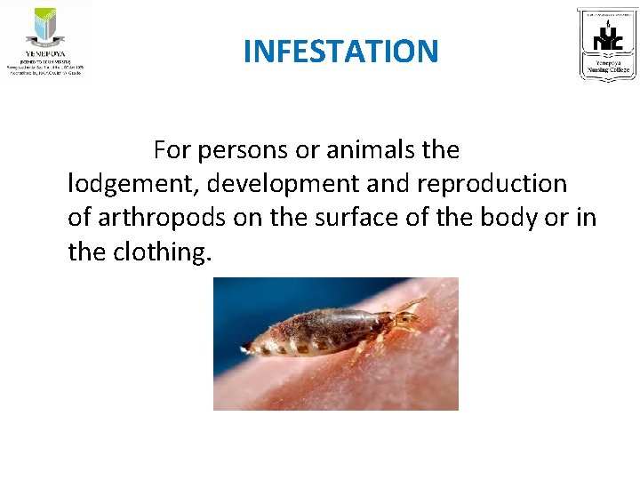 INFESTATION For persons or animals the lodgement, development and reproduction of arthropods on the