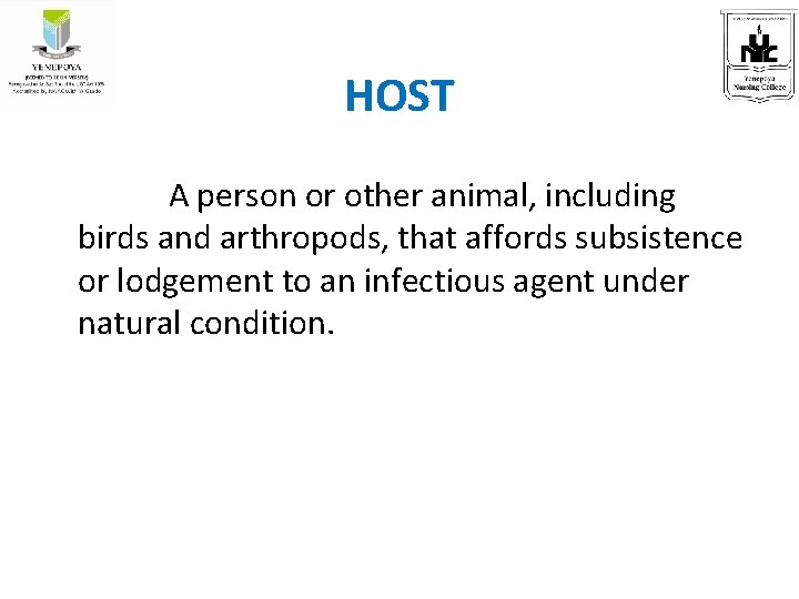 HOST A person or other animal, including birds and arthropods, that affords subsistence or