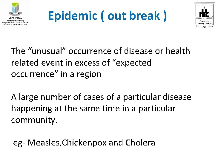 Epidemic ( out break ) The “unusual” occurrence of disease or health related event