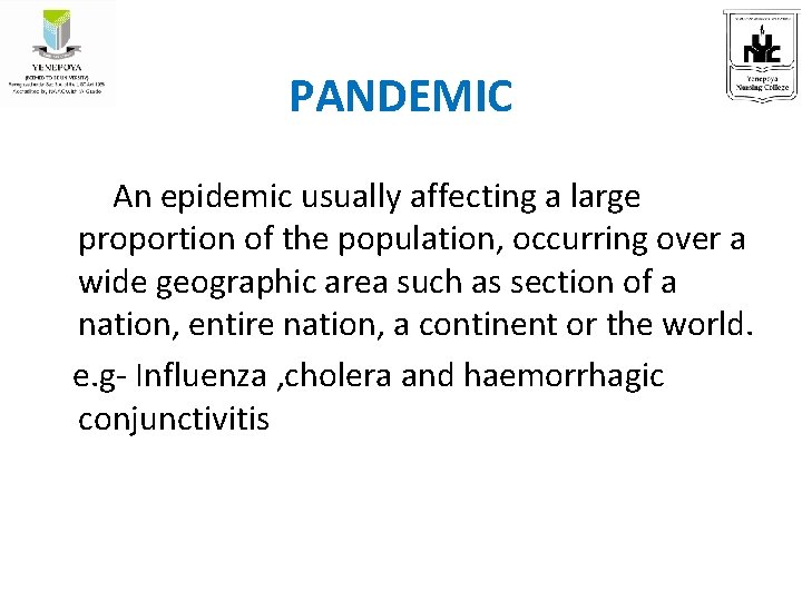PANDEMIC An epidemic usually affecting a large proportion of the population, occurring over a