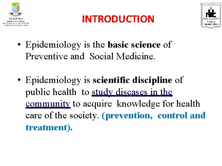 INTRODUCTION • Epidemiology is the basic science of Preventive and Social Medicine. • Epidemiology