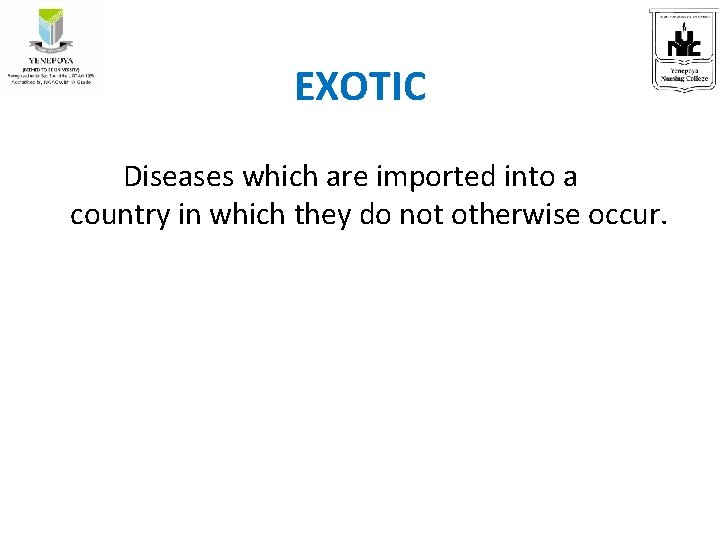 EXOTIC Diseases which are imported into a country in which they do not otherwise