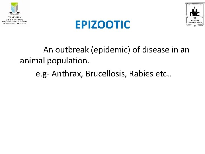 EPIZOOTIC An outbreak (epidemic) of disease in an animal population. e. g- Anthrax, Brucellosis,