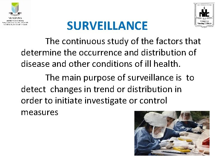 SURVEILLANCE The continuous study of the factors that determine the occurrence and distribution of