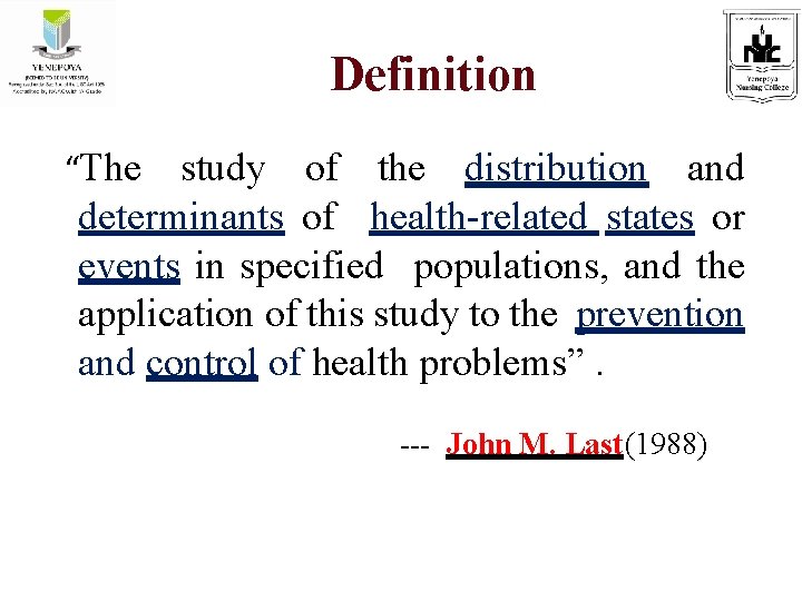 Definition “The study of the distribution and determinants of health-related states or events in