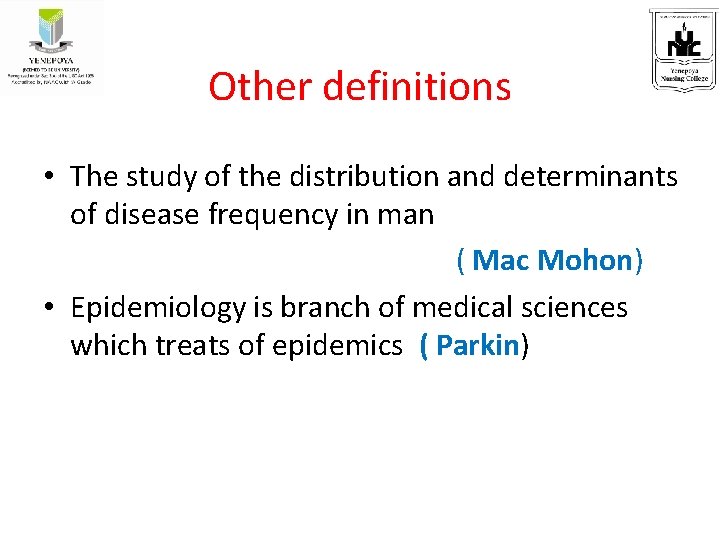 Other definitions • The study of the distribution and determinants of disease frequency in