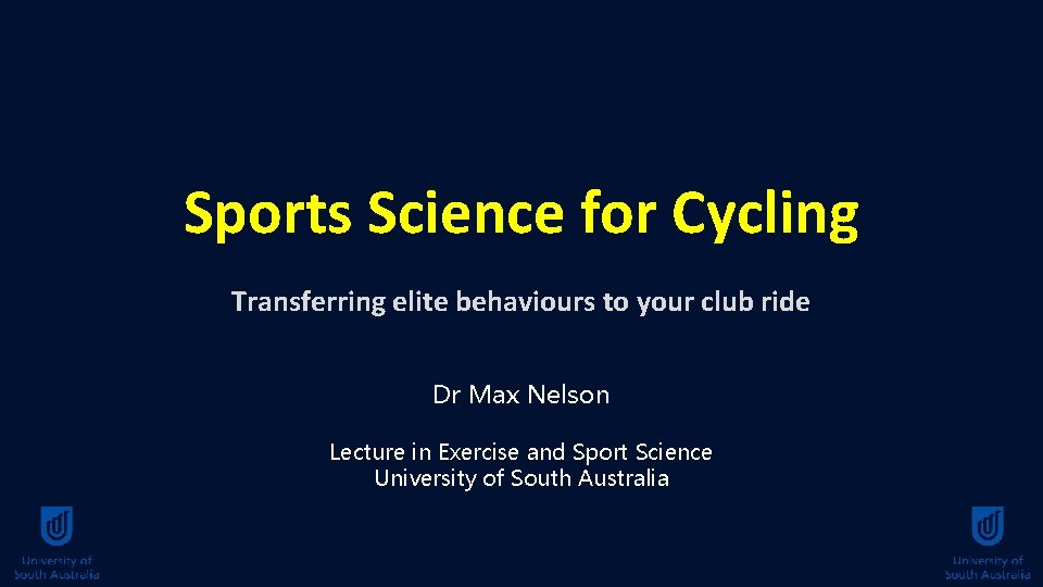 Sports Science for Cycling Transferring elite behaviours to your club ride Dr Max Nelson