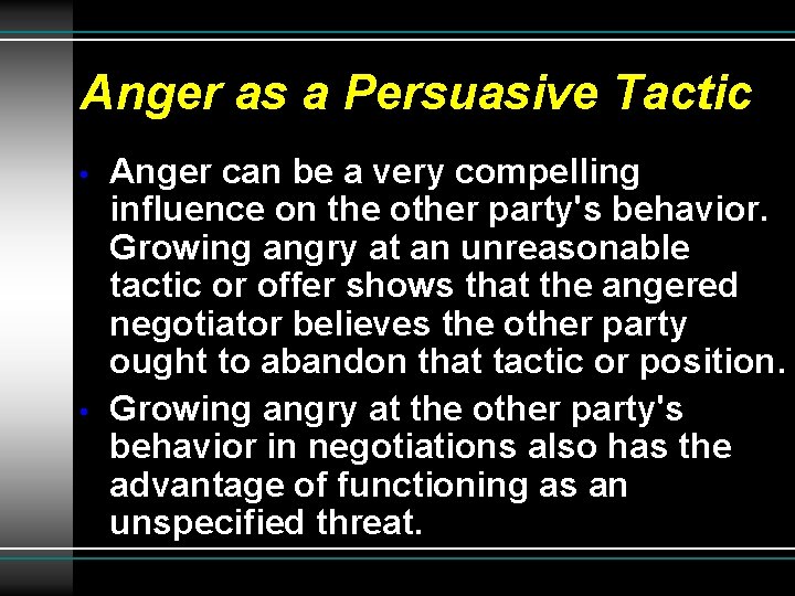 Anger as a Persuasive Tactic • • Anger can be a very compelling influence