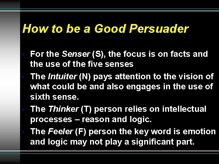 How to be a Good Persuader • • For the Senser (S), the focus