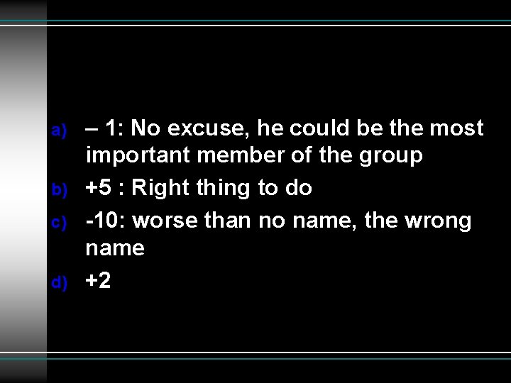 a) b) c) d) – 1: No excuse, he could be the most important