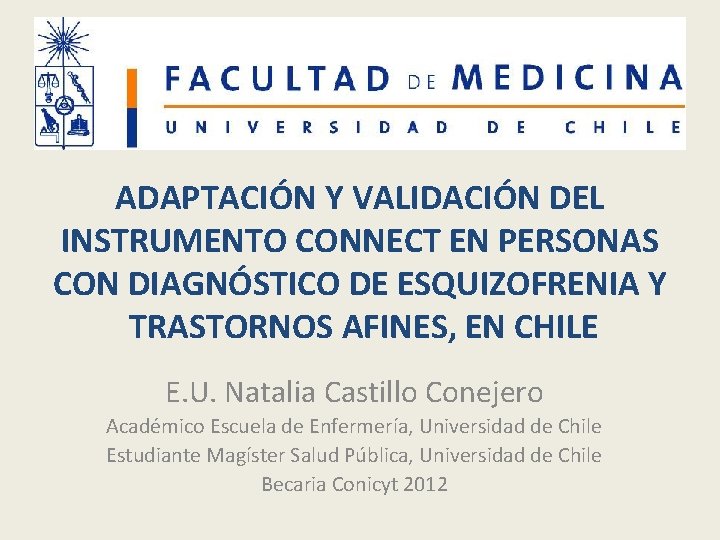 ADAPTACIÓN Y VALIDACIÓN DEL INSTRUMENTO CONNECT EN PERSONAS CON DIAGNÓSTICO DE ESQUIZOFRENIA Y TRASTORNOS ADAPTACIÓN Y VALIDACIÓN DEL INSTRUMENTO CONNECT EN PERSONAS CON DIAGNÓSTICO DE ESQUIZOFRENIA Y TRASTORNOS