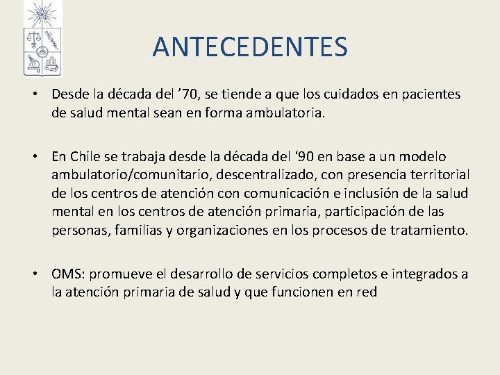 ANTECEDENTES • Desde la década del ’ 70, se tiende a que los cuidados ANTECEDENTES • Desde la década del ’ 70, se tiende a que los cuidados