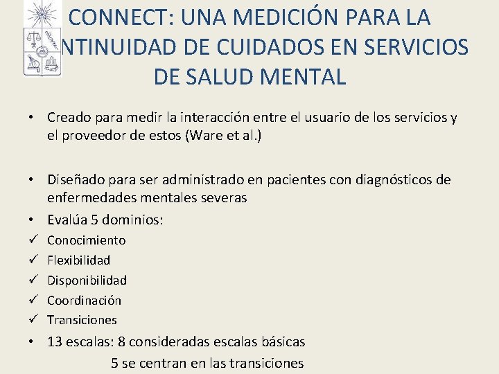 CONNECT: UNA MEDICIÓN PARA LA CONTINUIDAD DE CUIDADOS EN SERVICIOS DE SALUD MENTAL • CONNECT: UNA MEDICIÓN PARA LA CONTINUIDAD DE CUIDADOS EN SERVICIOS DE SALUD MENTAL •