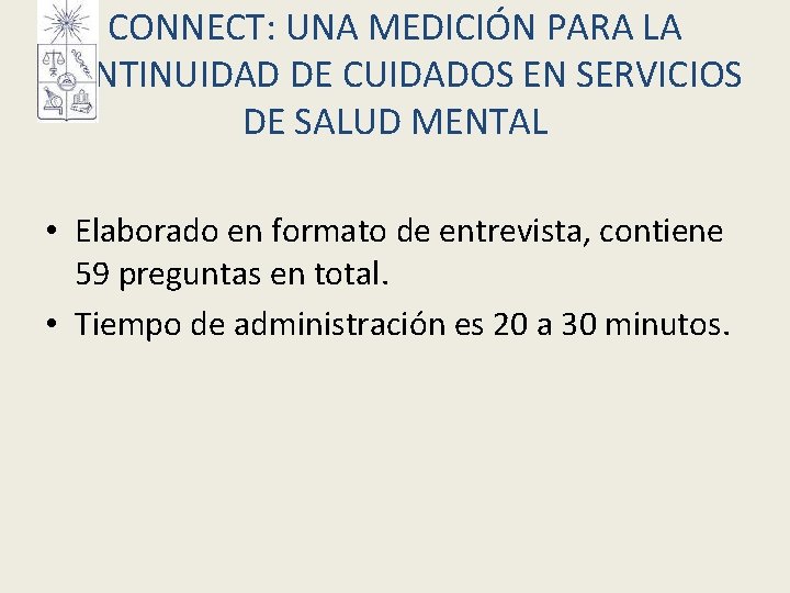CONNECT: UNA MEDICIÓN PARA LA CONTINUIDAD DE CUIDADOS EN SERVICIOS DE SALUD MENTAL • CONNECT: UNA MEDICIÓN PARA LA CONTINUIDAD DE CUIDADOS EN SERVICIOS DE SALUD MENTAL •