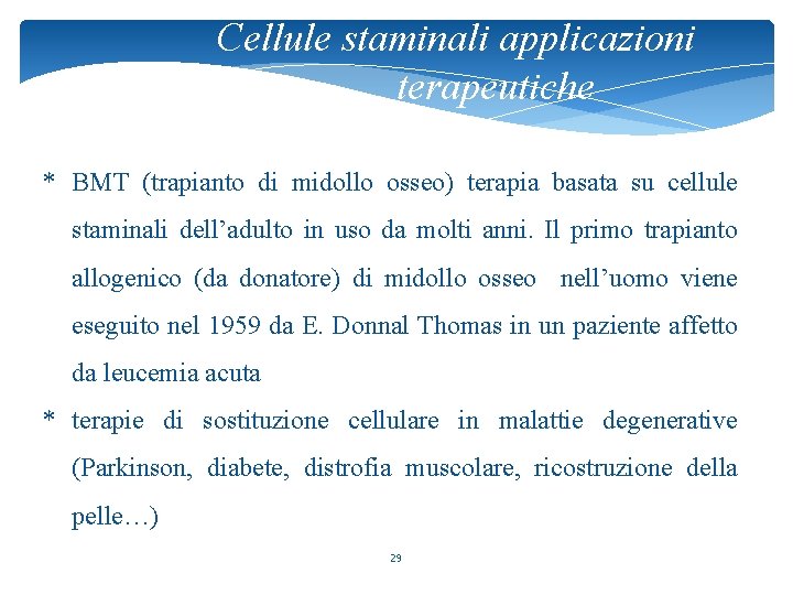 Cellule staminali applicazioni terapeutiche * BMT (trapianto di midollo osseo) terapia basata su cellule