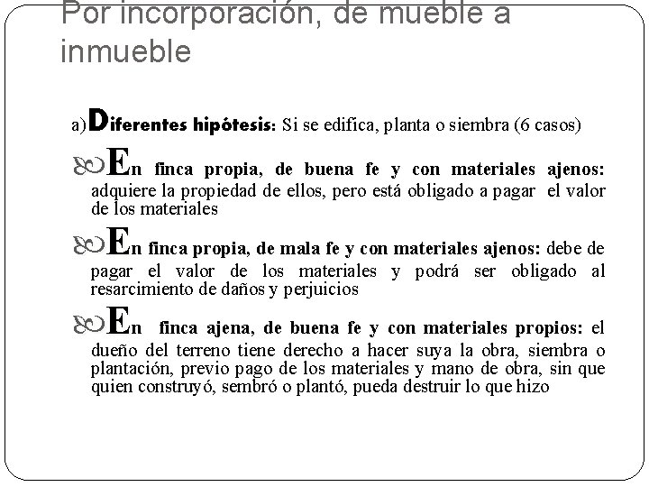 Por incorporación, de mueble a inmueble Diferentes hipótesis: Si se edifica, planta o siembra