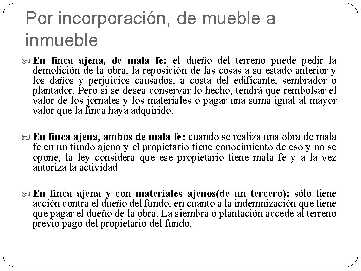 Por incorporación, de mueble a inmueble En finca ajena, de mala fe: el dueño