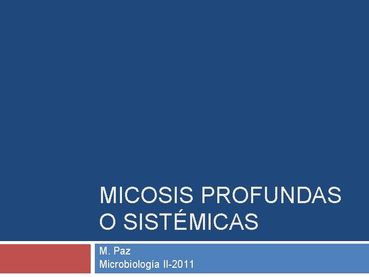 MICOSIS PROFUNDAS O SISTÉMICAS M. Paz Microbiología II-2011 