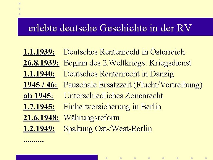 erlebte deutsche Geschichte in der RV 1. 1. 1939: 26. 8. 1939: 1. 1.