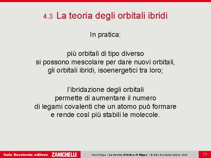 4. 3 La teoria degli orbitali ibridi In pratica: più orbitali di tipo diverso