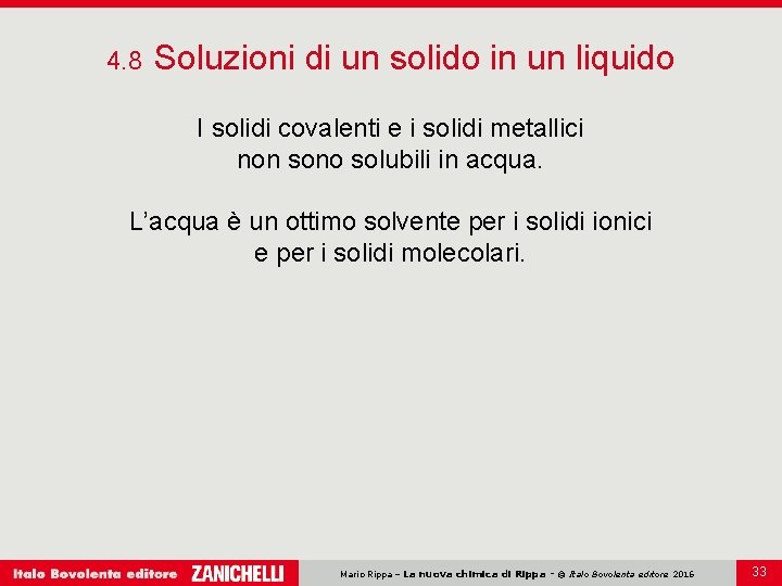 4. 8 Soluzioni di un solido in un liquido I solidi covalenti e i