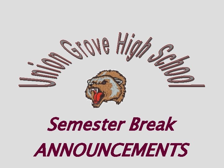 Semester Break ANNOUNCEMENTS 