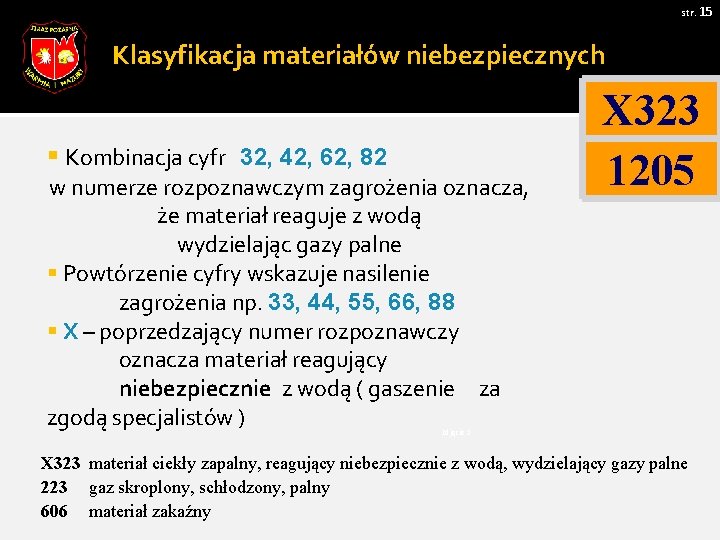 str. 15 Klasyfikacja materiałów niebezpiecznych § Kombinacja cyfr 32, 42, 62, 82 w numerze