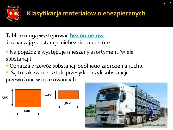 str. 16 Klasyfikacja materiałów niebezpiecznych Tablice mogą występować bez numerów i oznaczają substancje niebezpieczne,