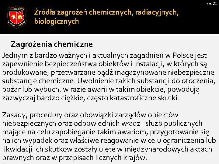 str. 21 Źródła zagrożeń chemicznych, radiacyjnych, biologicznych Zagrożenia chemiczne Jednym z bardzo ważnych i