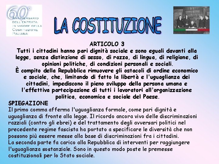 ARTICOLO 3 Tutti i cittadini hanno pari dignità sociale e sono eguali davanti alla