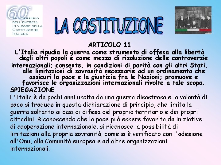 ARTICOLO 11 L'Italia ripudia la guerra come strumento di offesa alla libertà degli altri