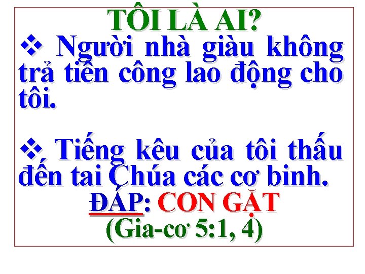 TÔI LÀ AI? v Người nhà giàu không trả tiền công lao động cho