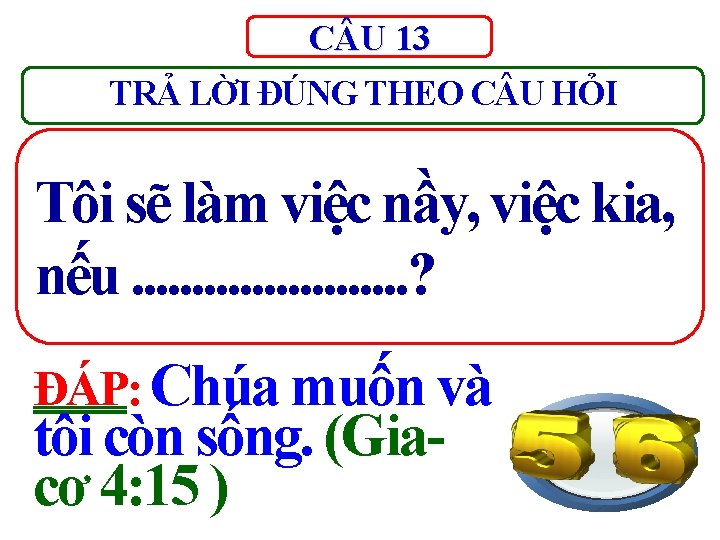 C U 13 TRẢ LỜI ĐÚNG THEO C U HỎI Tôi sẽ làm việc