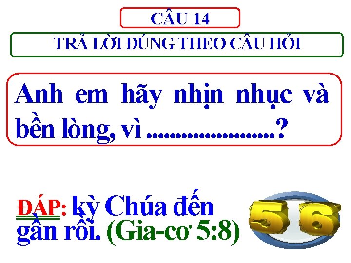 C U 14 TRẢ LỜI ĐÚNG THEO C U HỎI Anh em hãy nhịn