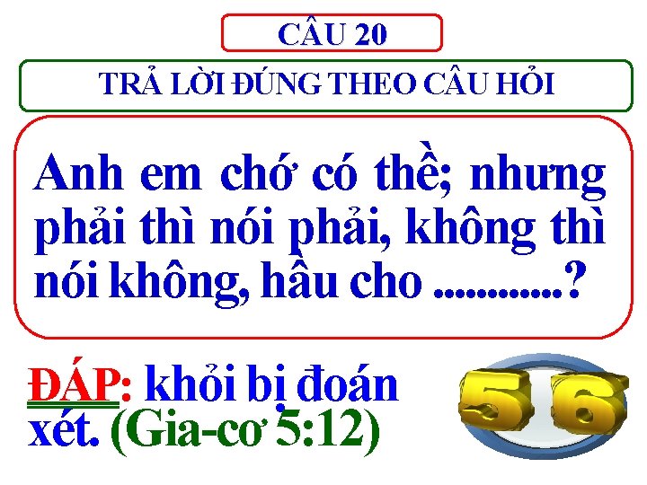 C U 20 TRẢ LỜI ĐÚNG THEO C U HỎI Anh em chớ có