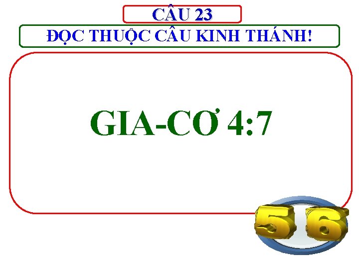 C U 23 ĐỌC THUỘC C U KINH THÁNH! GIA-CƠ 4: 7 