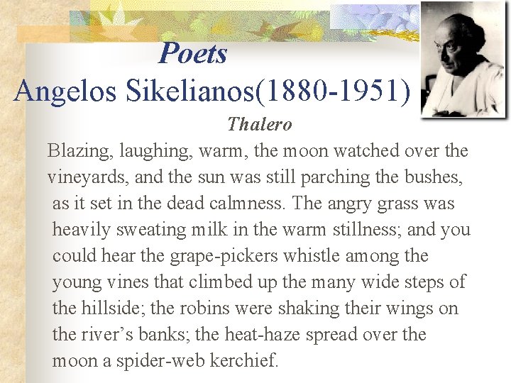 Poets Angelos Sikelianos(1880 -1951) Thalero Blazing, laughing, warm, the moon watched over the vineyards,