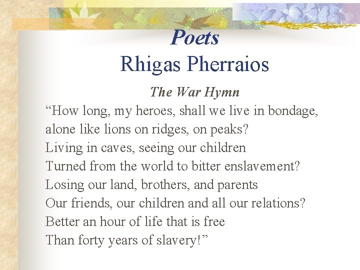 Poets Rhigas Pherraios The War Hymn “How long, my heroes, shall we live in