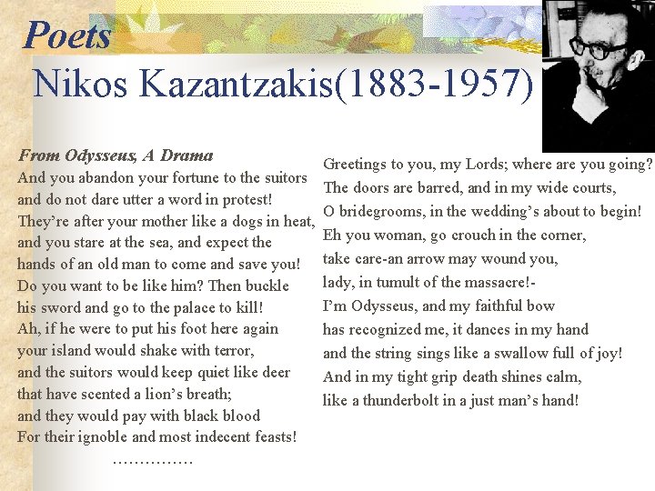 Poets Nikos Kazantzakis(1883 -1957) From Odysseus, A Drama Greetings to you, my Lords; where