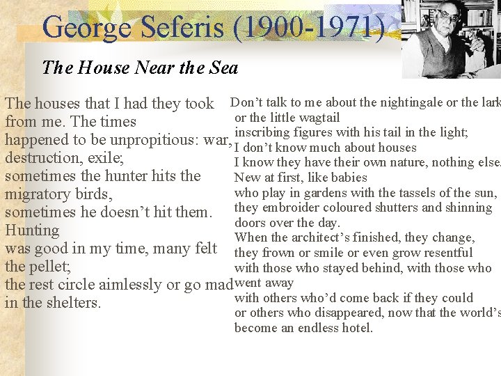 Poets George Seferis (1900 -1971) The House Near the Sea Don’t talk to me