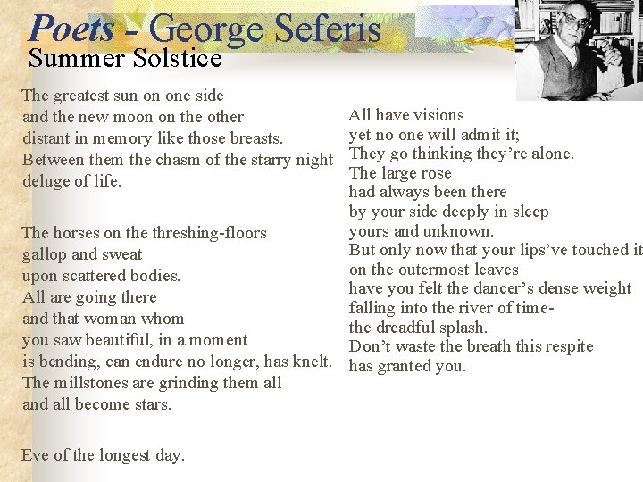 Poets - George Seferis Summer Solstice The greatest sun on one side and the