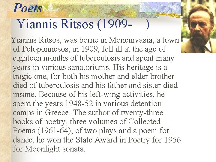 Poets Yiannis Ritsos (1909 - ) Yiannis Ritsos, was borne in Monemvasia, a town
