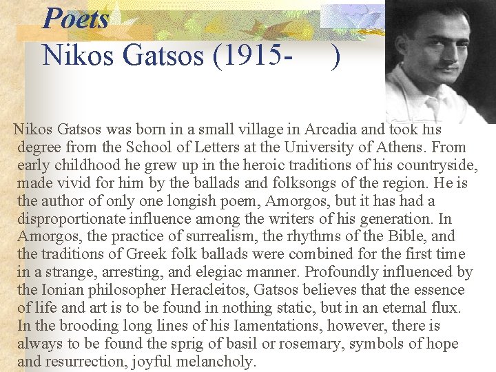 Poets Nikos Gatsos (1915 - ) Nikos Gatsos was born in a small village