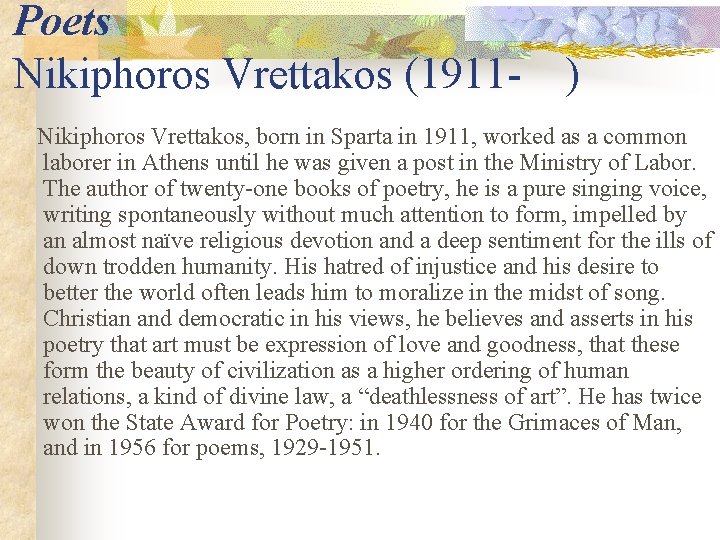 Poets Nikiphoros Vrettakos (1911 - ) Nikiphoros Vrettakos, born in Sparta in 1911, worked