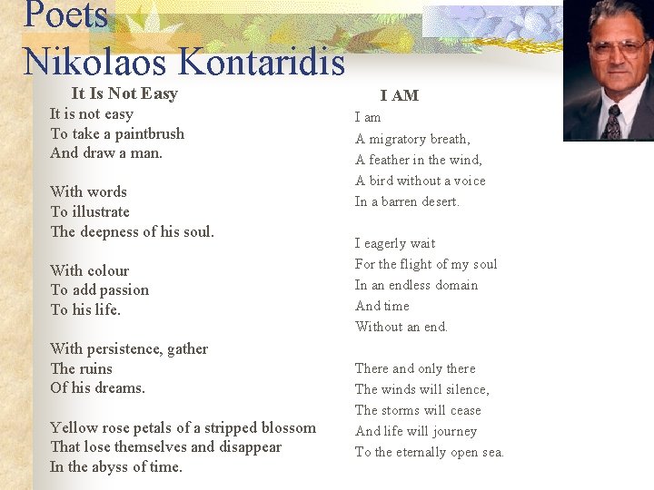 Poets Nikolaos Kontaridis It Is Not Easy It is not easy To take a