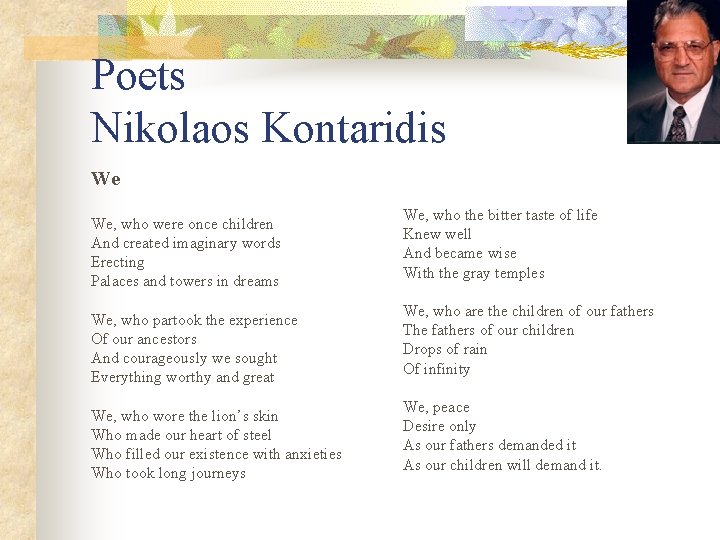 Poets Nikolaos Kontaridis We We, who were once children And created imaginary words Erecting
