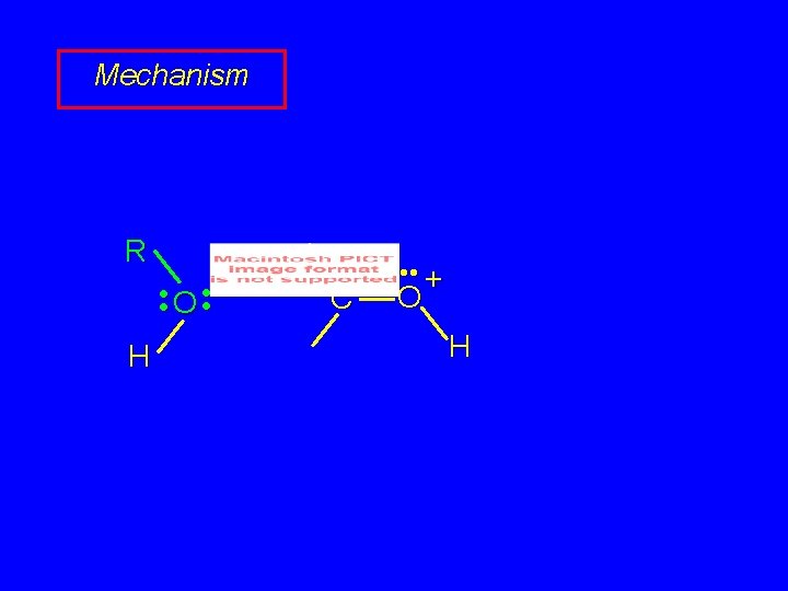 Mechanism R • • O • • H C • • + O H