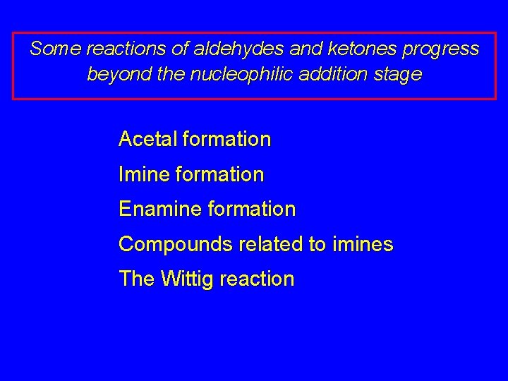 Some reactions of aldehydes and ketones progress beyond the nucleophilic addition stage Acetal formation