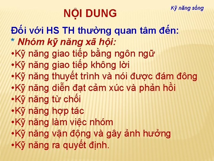 NỘI DUNG Kỹ năng sống Đối với HS TH thường quan tâm đến: *