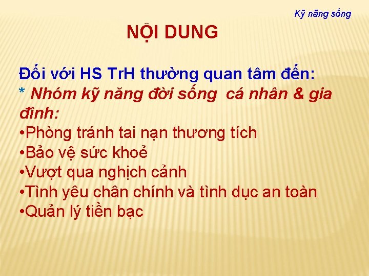 Kỹ năng sống NỘI DUNG Đối với HS Tr. H thường quan tâm đến: